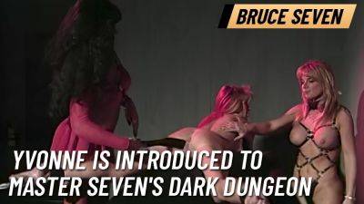 BRUCE SEVEN - Yvonne is Introduced to Master Seven's Dark Dungeon on youpornvideos.one